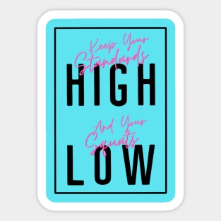 Keep Your Standards High & Your Squats Low Sticker